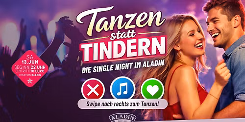 TANZEN statt TINDERN - Die Single Night in der Aladin Music-Hall!