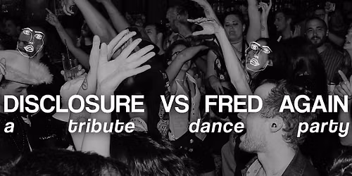 Disclosure vs. Fred Again.. Tribute Dance Party
