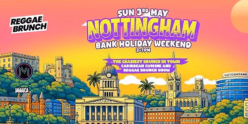 The Reggae Brunch - NOTTINGHAM - Sun 3rd May