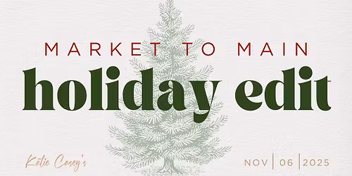 MARKET TO MAIN \/\/ holiday edit