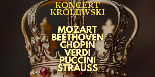 Pozna\u0144: Koncert Kr\u00f3lewski - Majestat Klasyki