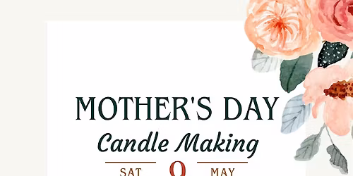 Mother's Day Candle Making