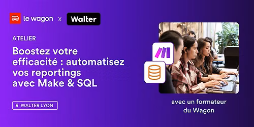 Boostez votre efficacit\u00e9 : automatisez vos reportings avec Make & SQL