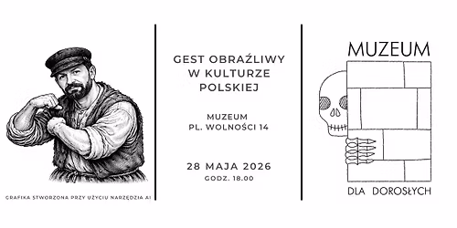 Muzeum dla Doros\u0142ych - Gest obra\u017aliwy w kulturze polskiej
