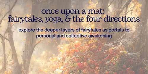 once upon a mat: fairytales, yoga, & the four directions