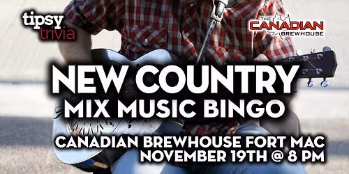 Fort McMurray: Canadian Brewhouse - New Country Music Bingo - Nov 19, 8pm