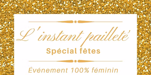 L'instant paillet\u00e9 - Sp\u00e9cial f\u00eates 