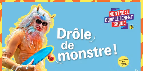 Dr\u00f4le de monstres par Trygve Wakenshaw \u00e0 MONTR\u00c9AL COMPL\u00c8TEMENT CiRQUE