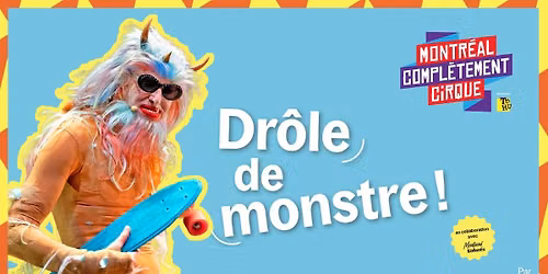 Dr\u00f4le de monstres par Trygve Wakenshaw \u00e0 MONTR\u00c9AL COMPL\u00c8TEMENT CiRQUE