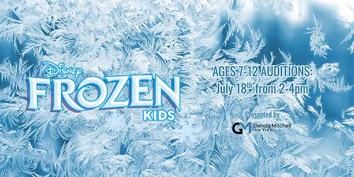 AUDITIONS: Frozen KIDS (ages 7-12)