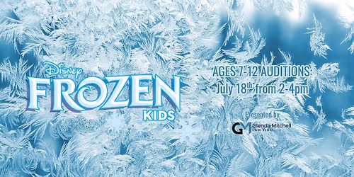 AUDITIONS: Frozen KIDS (ages 7-12)