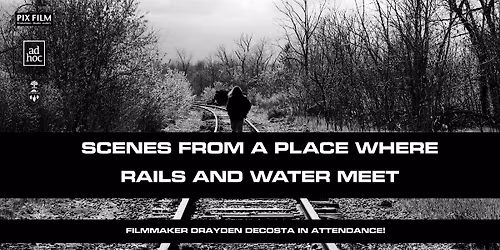 AD HOC #93 - Scenes from a Place Where Rails and Water Meet