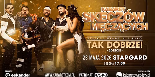23.05.2026 \u2022 Stargard \u2022 Kabaret Skecz\u00f3w M\u0119cz\u0105cych - Jeszcze nigdy nie by\u0142o tak dobrze