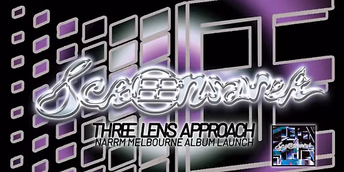 screensaver 'Three Lens Approach' Album Launch @The Tote + Tongue Dissolver + Lothario + Armour 