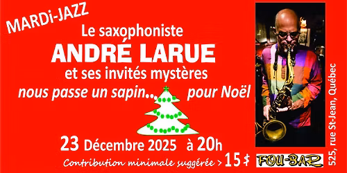 ANDR\u00c9 LARUE et ses invit\u00e9s myst\u00e8res au Mardi-Jazz