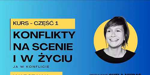 Warszawa: KONFLIKTY NA SCENIE I W \u017bYCIU - kurs improwizacji stosowanej i teatralnej