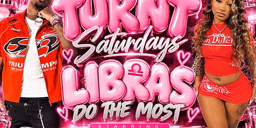 Turnt Saturdays: Libra Edition