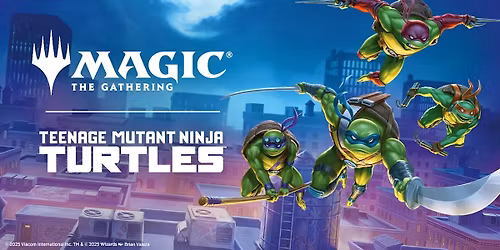 MTG - Teenage Mutant Ninja Turtles Prerelease!