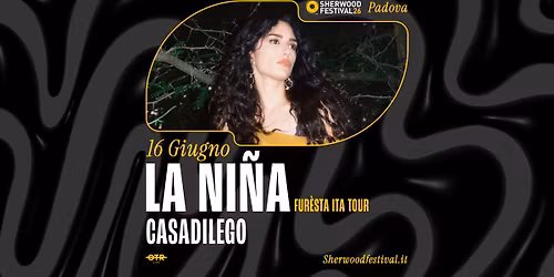 LA NI\u00d1A - "Fur\u00e8sta ITA Tour\u201d + Casadilego | 16 Giugno 2026 | Sherwood Festival, Padova