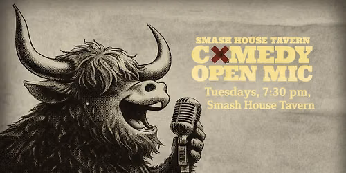 TUESDAY COMEDY OPEN MIC AT SMASH HOUSE!