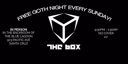 ::THE BOX:: w\/ Djs Hex Embrace, Zeldris, Mr. White, Sina-Star, Maker & Requiem ~ FREE GOTH NIGHT