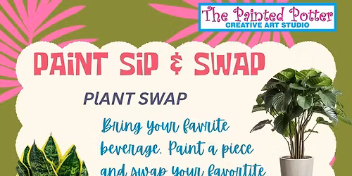  Paint, Sip & Swap- Plant Swap