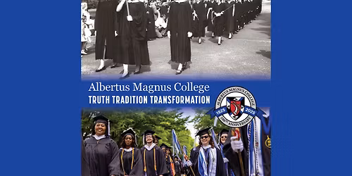 Truth, Tradition, Transformation: Celebrating a Century of Albertus Magnus College