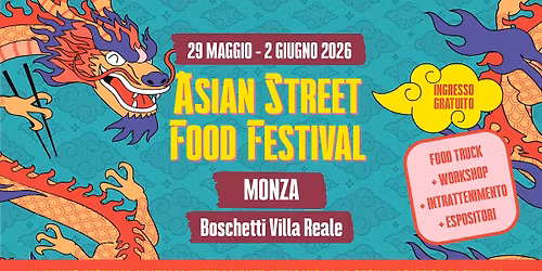Asian Street Food Festival | 29 Maggio -2 Giugno 2026 | Boschetti Reali - Monza | Free Entry