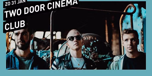 Two Door Cinema Club \/\/ 013 Tilburg