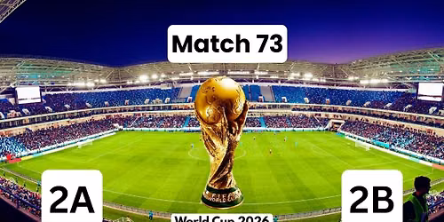 World Cup 26: Round of 32: 2A vs. 2B - Match 73