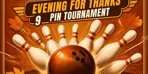 Evening For Thanks 9- Pin Tournament