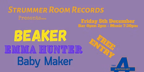 Strummer Room RecordsPresents... Beaker \/ Emma Hunter \/ Baby Maker