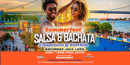 SummerFest Salsa & Bachata Night @The Independence Blue Cross River Rink Lounge!