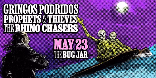 Prophets & Thieves with Gringos Podridos, and The Rhino Chasers