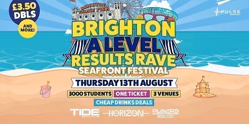 The Brighton A Level Results Rave - Seafront Festival | 1 Ticket, 3 Clubs, 3000+ Students!