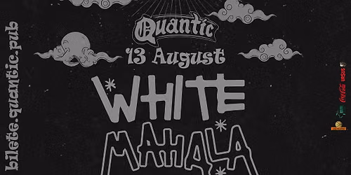 WHITE MAHALA @ Quantic 13.08.2026