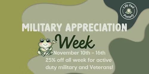 Military Appreciation Week at Lily Pad Pottery