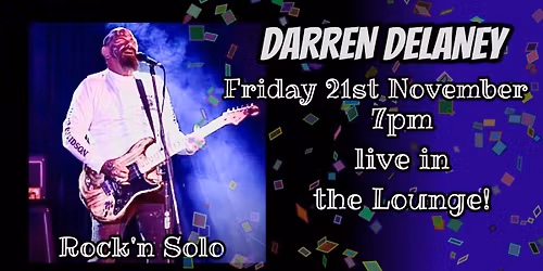 DARREN DELANEY- Soloist- Friday 21st November- 7pm Live in the Lounge!