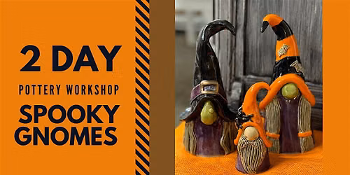 2-Day  Pottery Workshop: Spooky Gnomes