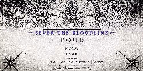SISTO MVRDA & FINNUH | SAN ANTONIO @ MAEVE
