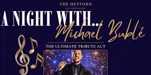 A night with Michael Bubl\u00e9 at The Heyford