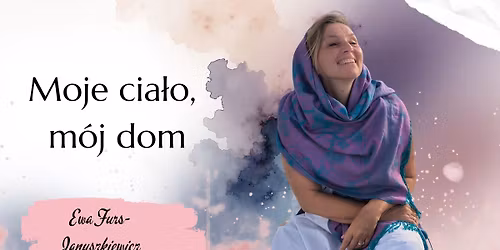 Moje cia\u0142o, m\u00f3j dom. Warsztat pracy z cia\u0142em i emocjami.