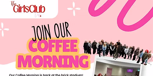 The Girls Club Life Coffee Morning
