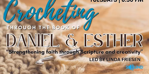Bible Study - Crocheting through Daniel & Esther - Sound Church