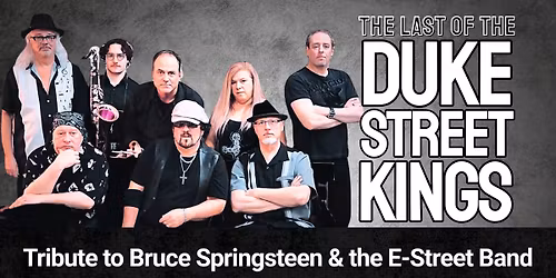 The Last of the Duke Street Kings- Tribute to Bruce Springsteen & the E-Street Band