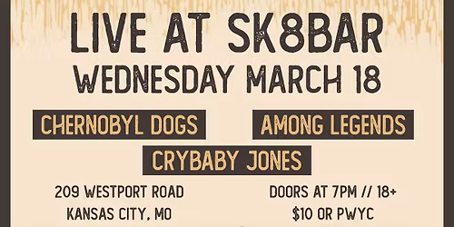 Chernobyl Dogs, Among Legends, and Crybaby Jones at SK8BAR
