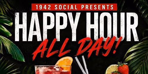 Happy Hour All DAy at 1942 Social