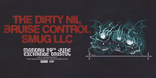 The Dirty Nil plus Bruise Control and Smug LLC at Exchange, Bristol