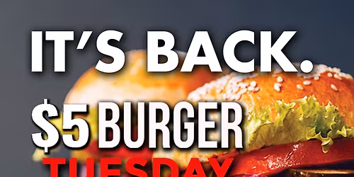 $5 Burger- It's Back!