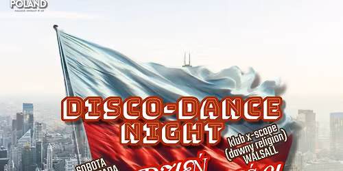 \u2606POLSKA IMPREZA DISCO - DANCE\u2606\nSOBOTA 8 LISTOPADA\n\ud83c\uddf5\ud83c\uddf1MADE IN POLAND\ud83c\uddf5\ud83c\uddf1\nX-SCAPE WALSALL